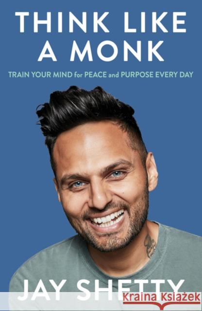 Think Like a Monk: The Secret of How to Harness the Power of Positivity and be Happy Now Jay Shetty 9780008386429 HarperCollins Publishers - książka