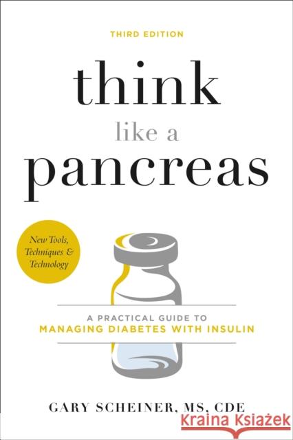 Think Like a Pancreas (Third Edition): A Practical Guide to Managing Diabetes with Insulin Gary Scheiner 9780738246680 Da Capo Lifelong Books - książka