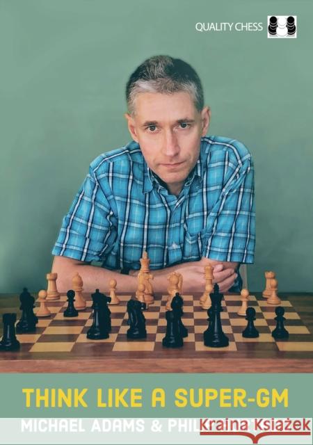 Think Like a Super-GM Philip Hurtado 9781784831677 Quality Chess UK LLP - książka