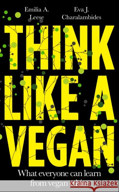 Think Like a Vegan: What everyone can learn from vegan ethics Eva J. Charalambides 9781800180185 Unbound - książka