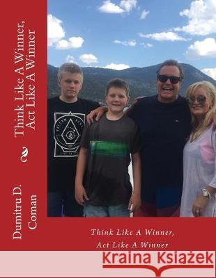 Think Like A Winner, Act Like A Winner Dumitru D. Coman 9781544643410 Createspace Independent Publishing Platform - książka