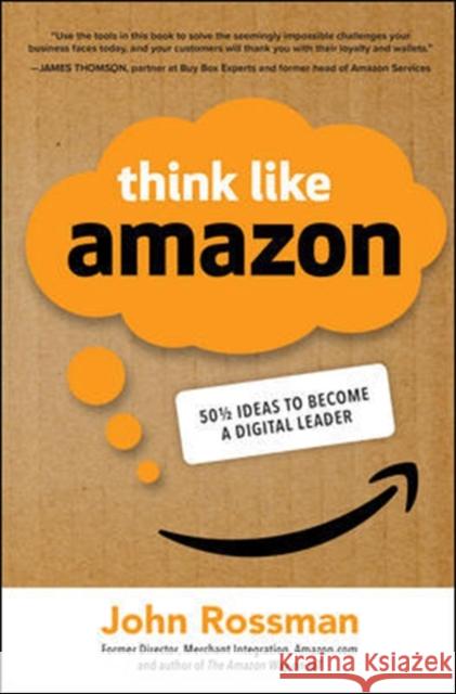 Think Like Amazon: 50 1/2 Ideas to Become a Digital Leader John Rossman 9781260455496 McGraw-Hill Education - książka