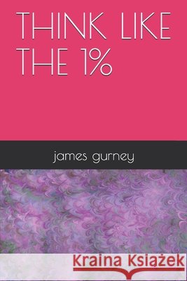 Think like the 1% James Gurney 9798515855321 Amazon Digital Services LLC - KDP Print US - książka