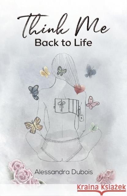 Think Me Back to Life Alessandra DuBois 9781685621179 Austin Macauley Publishers LLC - książka