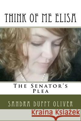 Think of me Elisa: The Senator's Plea Duffy Oliver, Sandra 9781974676958 Createspace Independent Publishing Platform - książka