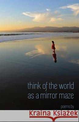 Think of the World as a Mirror Maze Caitlin Vance 9781950380299 Stubborn Mule Press - książka