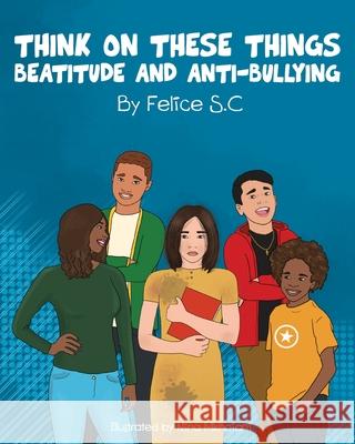 Think On These Things Beatitudes and Anti-Bullying Felice S 9781955050302 Right Side Publishing - książka