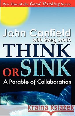 Think or Sink: A Parable of Collaboration John Canfield Greg Smith 9780982444658 Black Lake Press - książka