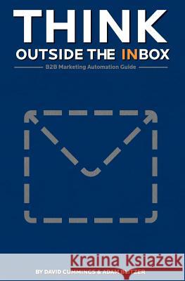 Think Outside the Inbox: The B2B Marketing Automation Guide David Cummings Adam R. Blitzer 9780615361819 Leigh Walker Books - książka