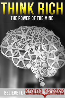 Think Rich: The Power of the Mind - Believe It, Create It, Become It Michael Edwards 9781503251250 Createspace Independent Publishing Platform - książka