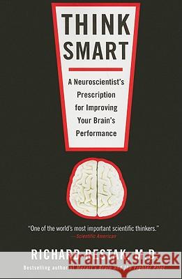 Think Smart: A Neuroscientist's Prescription for Improving Your Brain's Performance Richard M. Restak 9781594484438 Riverhead Books - książka