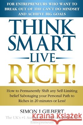 Think Smart- Live Rich! Simon Gilbert 9780957394841 MacKenzie Books - książka