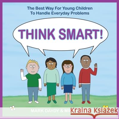 Think Smart!: The Best Way For Young Children To Handle Everyday Problems Mike Daydy Mark Daydy 9781797703534 Independently Published - książka