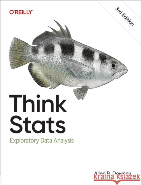 Think STATS: Exploratory Data Analysis Allen B. Downey 9781098190255 O'Reilly Media - książka