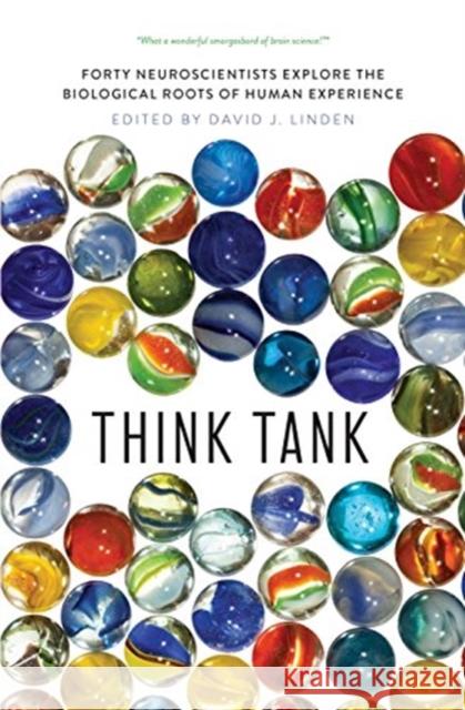 Think Tank: Forty Neuroscientists Explore the Biological Roots of Human Experience David J. Linden 9780300248524 Yale University Press - książka
