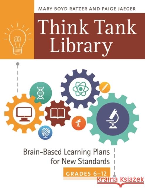 Think Tank Library: Brain-Based Learning Plans for New Standards, Grades 6â 12 Ratzer, Mary 9781610699884 Libraries Unlimited - książka