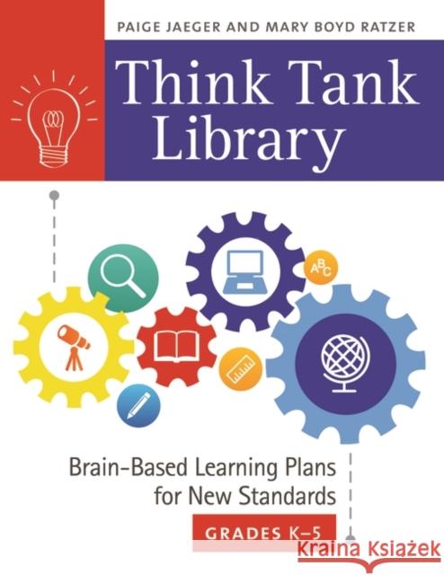 Think Tank Library: Brain-Based Learning Plans for New Standards, Grades K-5 Jaeger, Paige 9781610699907 Libraries Unlimited - książka