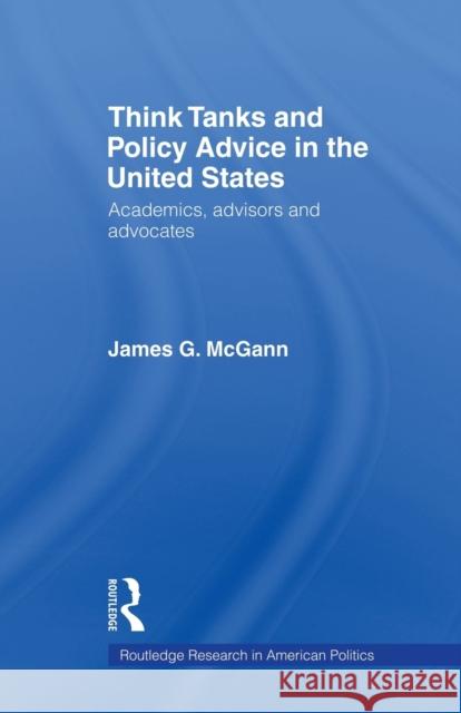 Think Tanks and Policy Advice in the Us: Academics, Advisors and Advocates McGann, James G. 9780415543446 Routledge - książka