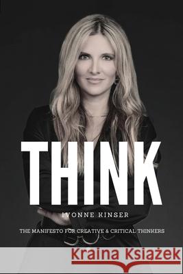 Think: The Manifesto for Creative and Critical Thinkers Ivonne Kinser 9781962987134 MindStir Media - książka