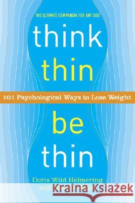 Think Thin, Be Thin: 101 Psychological Ways to Lose Weight Dianne Hales Doris Wild Helmering 9780767916967 Broadway Books - książka