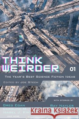 Think Weirder Volume 1: The Year's Best Science Fiction Ideas Joe Stech 9781949787023 CSF Press - książka