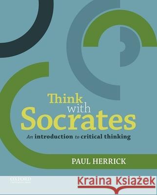 Think with Socrates: An Introduction to Critical Thinking Paul Herrick 9780199331864 Oxford University Press, USA - książka