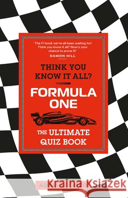 Think You Know It All? Formula One: The Ultimate Quiz Book Adam Cooper 9781789299793 Michael O'Mara Books Ltd - książka