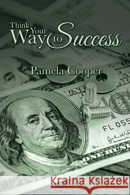 Think Your Way to Success Pamela Cooper 9781496931559 Authorhouse - książka