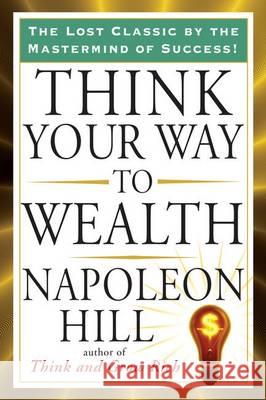 Think Your Way to Wealth Napoleon Hill 9781585428946 Jeremy P. Tarcher - książka