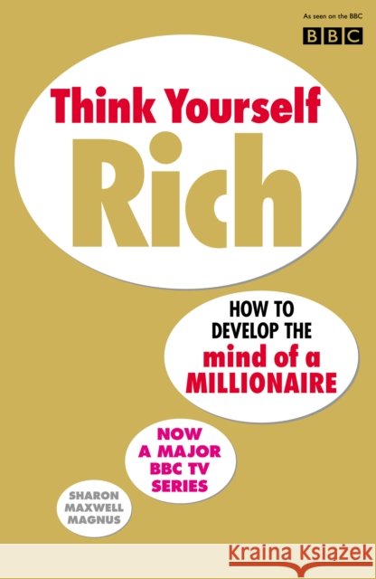 Think Yourself Rich : Discover your millionaire potential Sharon Maxwell Magnus 9780091894658 EBURY PRESS - książka