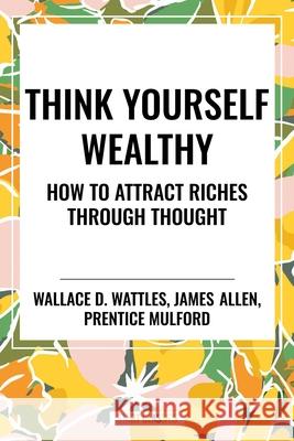 Think Yourself Wealthy Prentice Mulford 9798880923311 Start Classics - książka