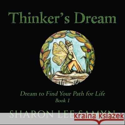 Thinker's Dream: Dream to find your path for life! Sharon Lee Samyn Sharon Lee Samyn 9781734185409 Amazon Digital Services LLC - KDP Print US - książka