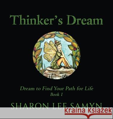 Thinker's Dream: Dream to Find Your Path for Life Sharon Lee Samyn Sharon Lee Samyn 9781734185416 Creative Beginnings Design Service - książka