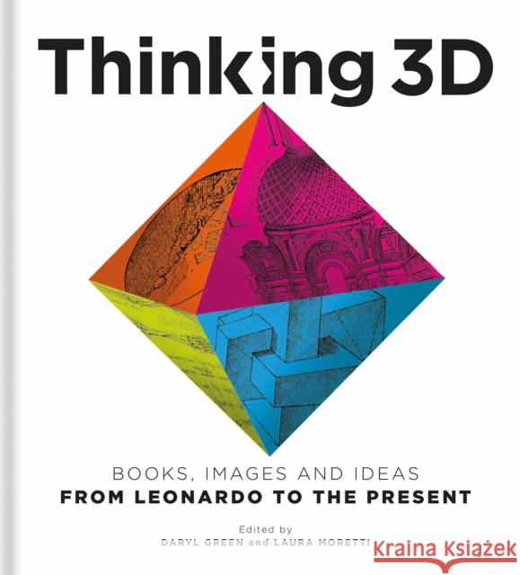 Thinking 3D: Books, Images and Ideas from Leonardo to the Present Green, Daryl 9781851245253 Bodleian Library - książka