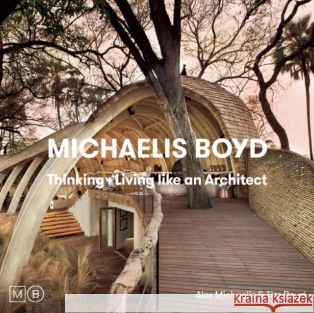 Thinking & Living Like An Architect Michaelis Boyd Associates 9781908337030 Clearview - książka