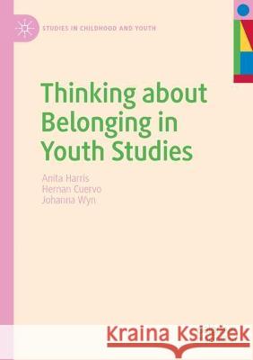 Thinking about Belonging in Youth Studies Anita Harris, Hernan Cuervo, Johanna Wyn 9783030751210 Springer International Publishing - książka