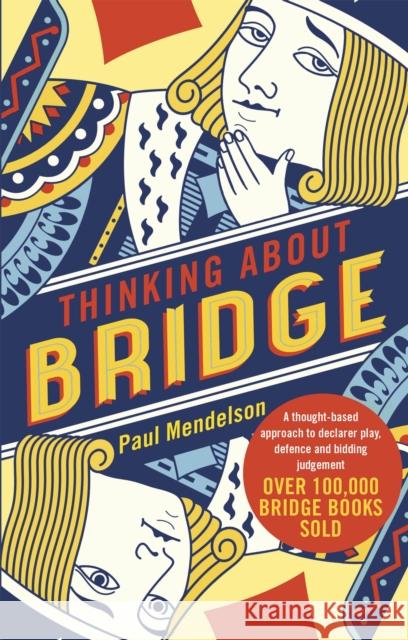 Thinking About Bridge: A thought-based approach to declarer play, defence and bidding judgement Paul Mendelson 9781472141859 Robinson Press - książka