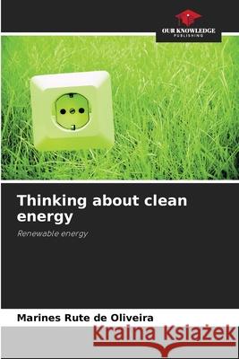 Thinking about clean energy de Oliveira, Marines Rute 9786202374323 Our Knowledge Publishing - książka