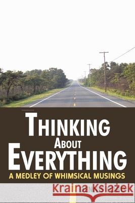 Thinking About Everything: A Medley of Whimsical Musings Ford, Dennis 9780595501472 iUniverse.com - książka