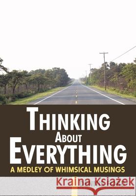 Thinking About Everything: A Medley of Whimsical Musings Ford, Dennis 9780595513192 iUniverse.com - książka