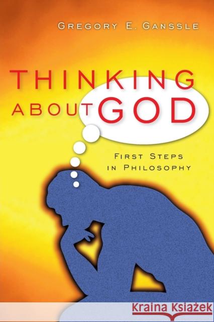 Thinking About God: First Steps in Philosophy Ganssle, Gregory E. 9780830827848 InterVarsity Press - książka