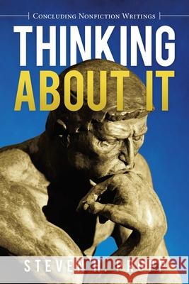 Thinking About It: Concluding Nonfiction Writings Steven H Propp 9781663215727 iUniverse - książka