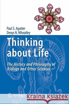 Thinking about Life: The History and Philosophy of Biology and Other Sciences Agutter, Paul S. 9789048180103 Springer - książka