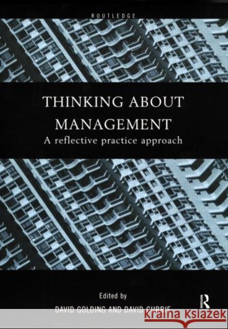 Thinking About Management : A Reflective Practice Approach David Golding David Currie 9780415202763 Routledge - książka