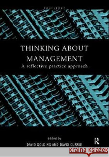 Thinking about Management: A Reflective Practice Approach Currie, David 9780415202756 Routledge - książka