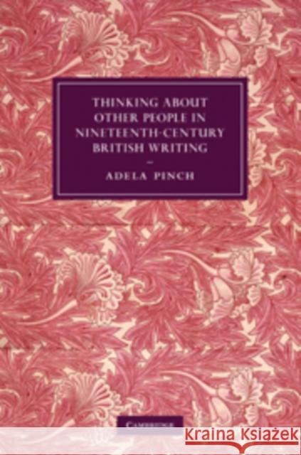 Thinking about Other People in Nineteenth-Century British Writing Adela Pinch 9780521764643 Cambridge University Press - książka