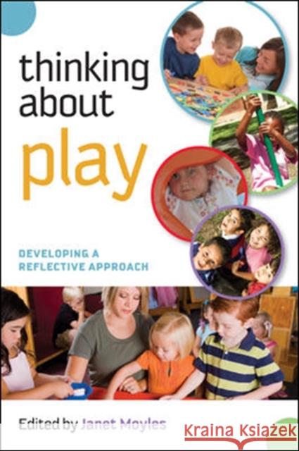 Thinking about Play: Developing a Reflective Approach Janet Moyles 9780335241088 OPEN UNIVERSITY PRESS - książka