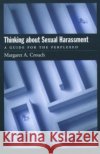Thinking about Sexual Harassment: A Guide for the Perplexed Crouch, Margaret A. 9780195143775 Oxford University Press