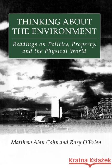 Thinking About the Environment: Readings on Politics, Property and the Physical World Cahn, Matthew Alan 9781563247965 M.E. Sharpe - książka