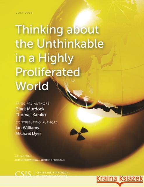 Thinking about the Unthinkable in a Highly Proliferated World Clark Murdock Thomas Karako  9781442259690 Rowman & Littlefield Publishers - książka